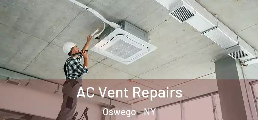  AC Vent Repairs Oswego - NY