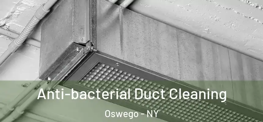  Anti-bacterial Duct Cleaning Oswego - NY