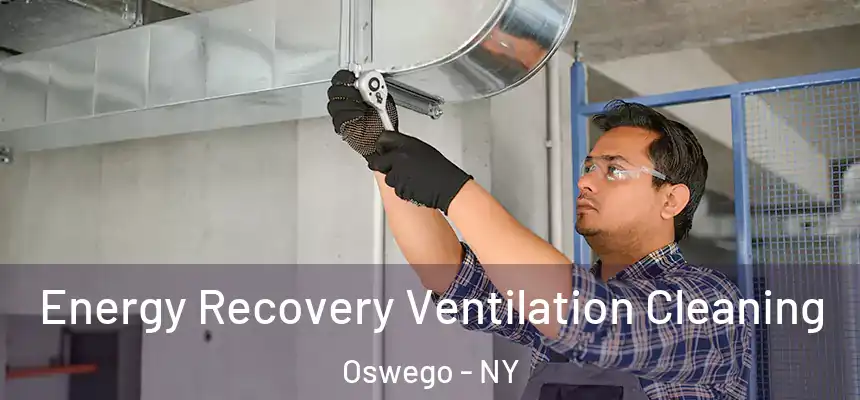  Energy Recovery Ventilation Cleaning Oswego - NY