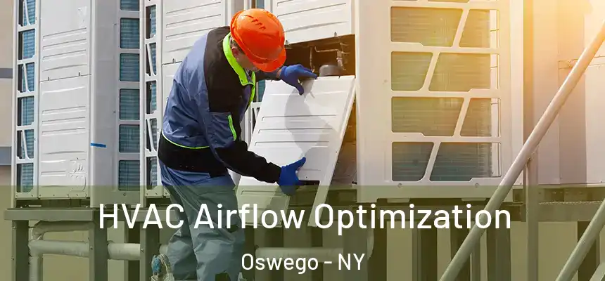  HVAC Airflow Optimization Oswego - NY