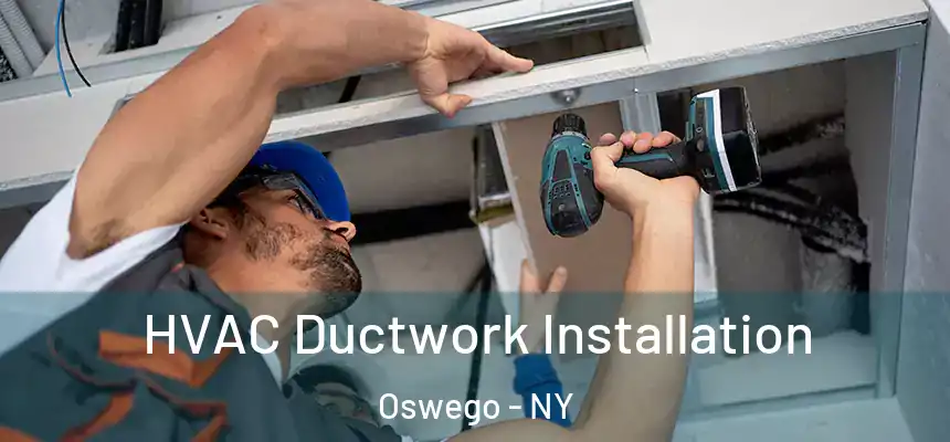  HVAC Ductwork Installation Oswego - NY