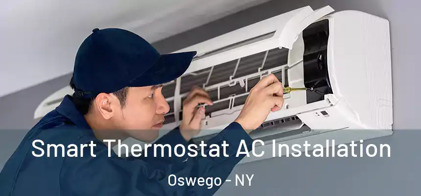  Smart Thermostat AC Installation Oswego - NY